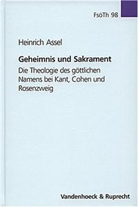 Geheimnis Und Sakrament: Theologie Des Gottlichen Namens Bei Kant, Cohen Und Rosenzweig