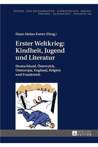 Erster Weltkrieg: Kindheit, Jugend und Literatur: Deutschland, Oesterreich, Osteuropa, England, Belgien und Frankreich