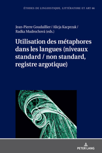 Utilisation Des Métaphores Dans Les Langues (Niveaux Standard / Non Standard, Registre Argotique)