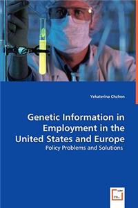 Genetic Information in Employment in the United States and Europe