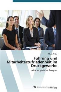 Führung und Mitarbeiterzufriedenheit im Druckgewerbe