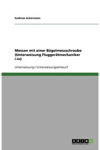 Messen mit einer Bügelmessschraube (Unterweisung Fluggerätmechaniker /-in)
