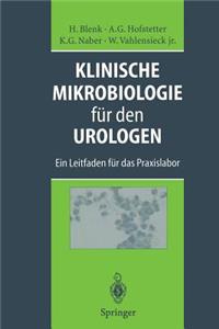 Klinische Mikrobiologie Für Den Urologen: Ein Leitfaden Für Das Praxislabor