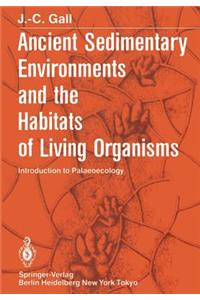 Ancient Sedimentary Environments and the Habitats of Living Organisms