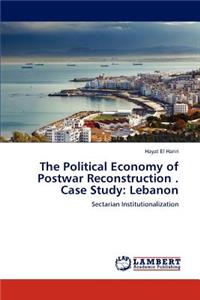 Political Economy of Postwar Reconstruction . Case Study