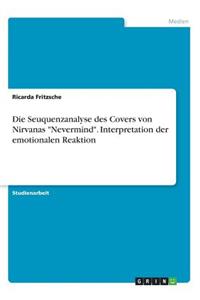 Die Seuquenzanalyse des Covers von Nirvanas Nevermind. Interpretation der emotionalen Reaktion