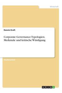 Corporate Governance Typologien. Merkmale und kritische Würdigung