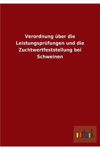 Verordnung über die Leistungsprüfungen und die Zuchtwertfeststellung bei Schweinen