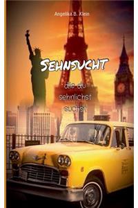 Sehnsucht, die du sehnlichst suchst