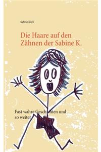 Haare auf den Zähnen der Sabine K.