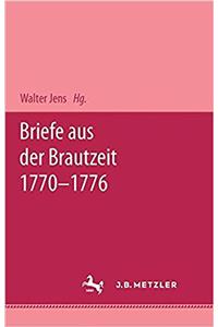 Briefe Aus Der Brautzeit 1770 - 1776