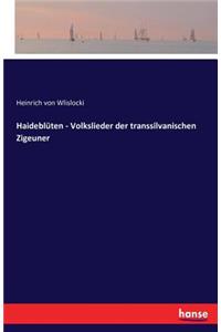 Haideblüten - Volkslieder der transsilvanischen Zigeuner