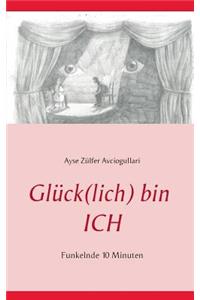 Gluck(lich) Bin Ich