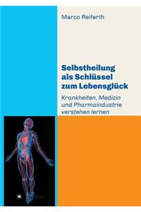 Selbstheilung als Schlüssel zum Lebensglück