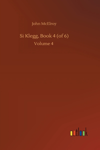 Si Klegg, Book 4 (of 6)