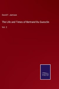 Life and Times of Bertrand Du Guesclin