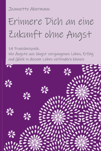 Erinnere Dich an eine Zukunft ohne Angst