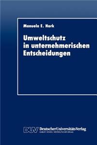 Umweltschutz in Unternehmerischen Entscheidungen: Eine Theoretische Und Empirische Analyse