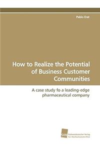 How to Realize the Potential of Business Customer Communities