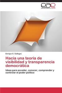 Hacia una teoría de visibilidad y transparencia democrática
