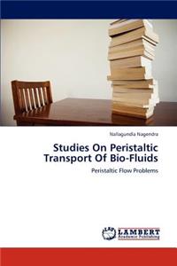 Studies on Peristaltic Transport of Bio-Fluids