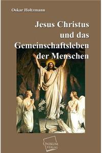 Jesus Christus Und Das Gemeinschaftsleben Der Menschen