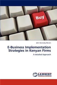 E-Business Implementation Strategies in Kenyan Firms