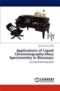Applications of Liquid Chromatography-Mass Spectrometry in Bioassays