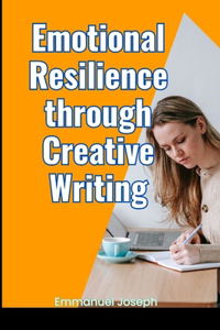 Emotional Resilience through Creative Writing