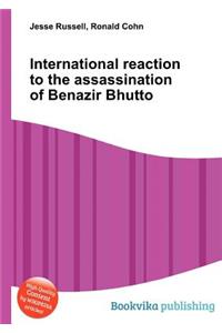 International Reaction to the Assassination of Benazir Bhutto