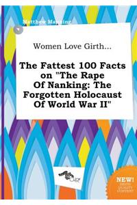 Women Love Girth... the Fattest 100 Facts on the Rape of Nanking