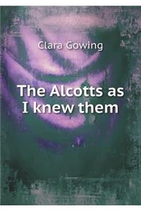 The Alcotts as I Knew Them