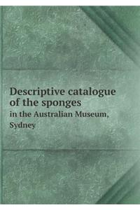 Descriptive Catalogue of the Sponges in the Australian Museum, Sydney