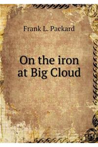 On the Iron at Big Cloud