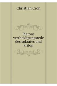 Platons Vertheidigungsrede Des Sokrates Und Kriton