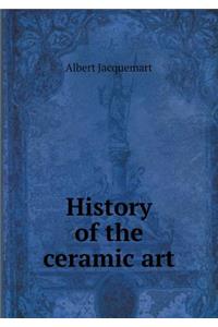 History of the Ceramic Art