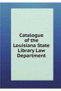 Catalogue of the Louisiana State Library Law Department