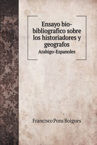 Ensayo bio-bibliografico sobre los historiadores y geografos