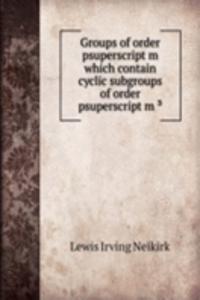 GROUPS OF ORDER PSUPERSCRIPT M WHICH CO