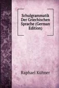 Schulgrammatik Der Griechischen Sprache