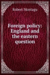 Foreign policy: England and the eastern question