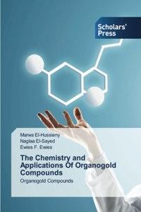 Chemistry and Applications Of Organogold Compounds