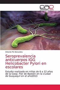 Seroprevalencia anticuerpos IGG Helicobacter Pylori en escolares