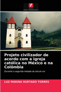 Projeto civilizador de acordo com a igreja católica no México e na Colômbia