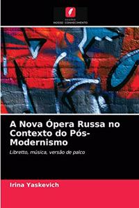 A Nova Ópera Russa no Contexto do Pós-Modernismo