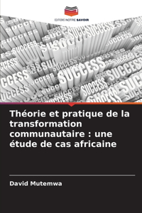 Théorie et pratique de la transformation communautaire