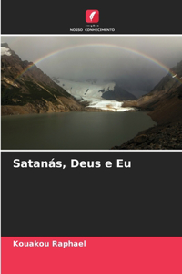 Satanás, Deus e Eu