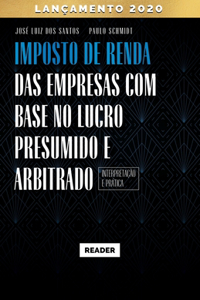 Imposto de Renda das Empresas com Base no Lucro Presumido e Arbitrado - INTERPRETAÇÃO E PRÁTICA