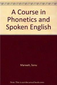 A Course in Phonetics and Spoken English