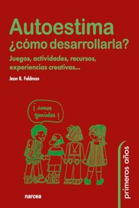 AUTOESTIMA Â¿CAâ€œMO DESARROLLARLA? Juegos, actividades, recursos, experiencias creativas...
